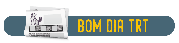 Descrição: cabeçalho Bom Dia TRT. Barra cinza azulado, texto em amarelo, e um desenho de jornal no canto esquerdo. No jornal, há o desenho de um cachorro sentado.